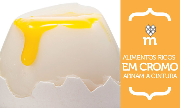 Alimentos ricos em cromo afinam a cintura