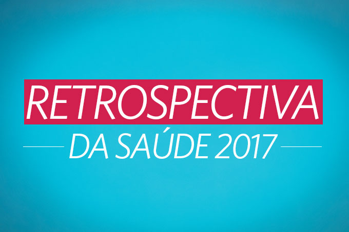Retrospectiva 2017: 17 fatos que marcaram a saúde no mundo