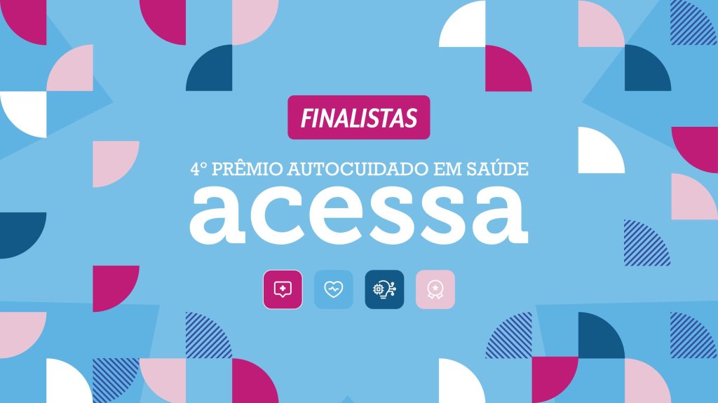 ACESSA anuncia os finalistas do 4º Prêmio Autocuidado em Saúde